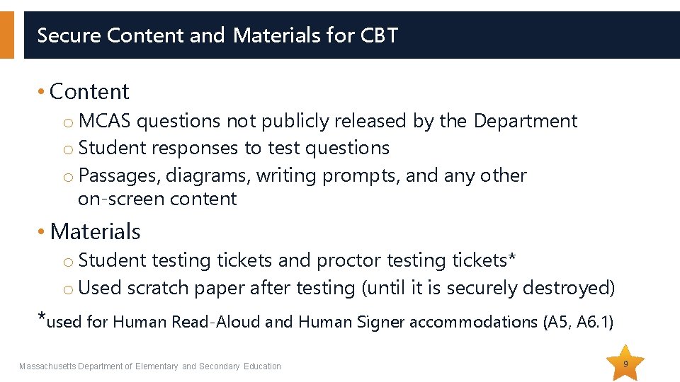 Secure Content and Materials for CBT • Content o MCAS questions not publicly released Secure Content and Materials for CBT • Content o MCAS questions not publicly released