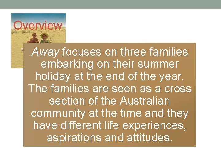 Overview Away focuses on three families embarking on their summer holiday at the end