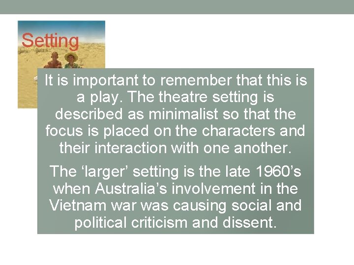 Setting It is important to remember that this is a play. The theatre setting