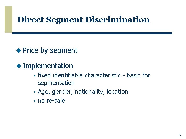 Direct Segment Discrimination u Price by segment u Implementation w w w fixed identifiable