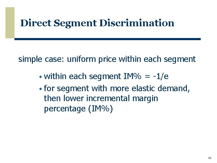 Direct Segment Discrimination simple case: uniform price within each segment w within each segment