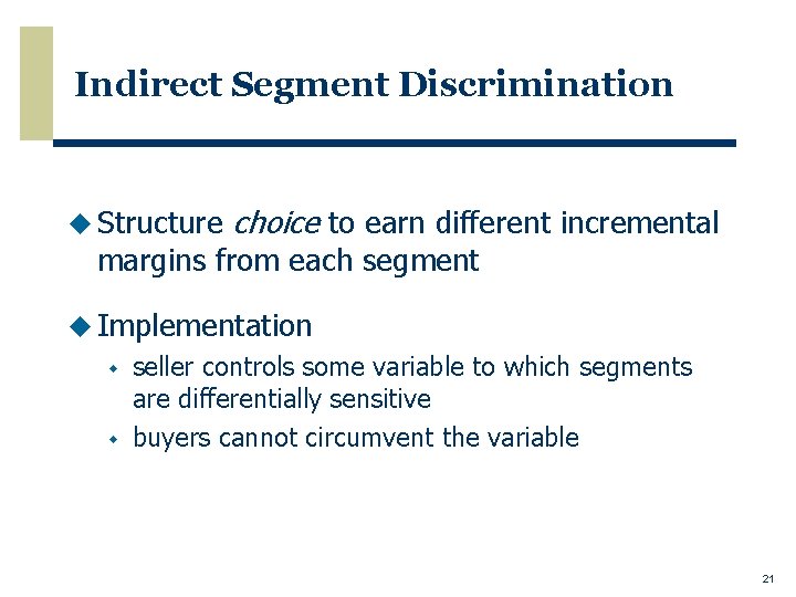Indirect Segment Discrimination u Structure choice to earn different incremental margins from each segment
