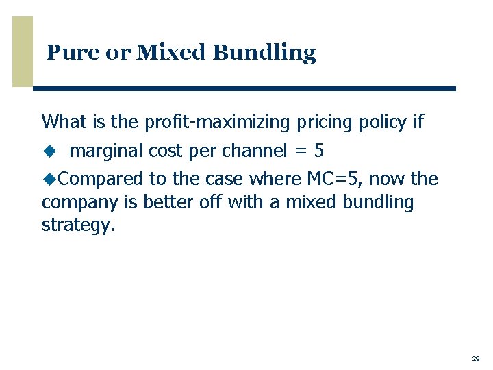 Pure or Mixed Bundling What is the profit-maximizing pricing policy if u marginal cost