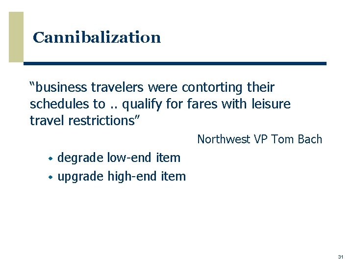 Cannibalization “business travelers were contorting their schedules to. . qualify for fares with leisure