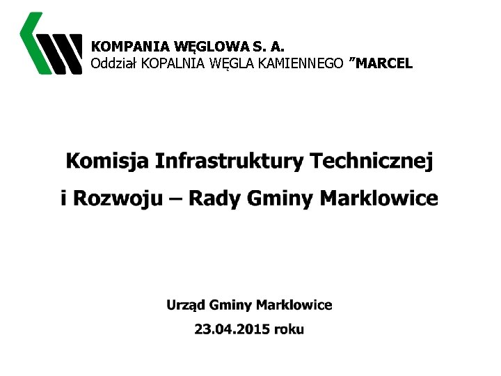 KOMPANIA WĘGLOWA S. A. Oddział KOPALNIA WĘGLA KAMIENNEGO ”MARCEL 