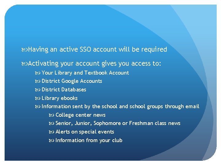  Having an active SSO account will be required Activating your account gives you