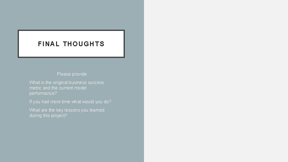FINAL THOUGHTS Please provide What is the original business success metric and the current FINAL THOUGHTS Please provide What is the original business success metric and the current