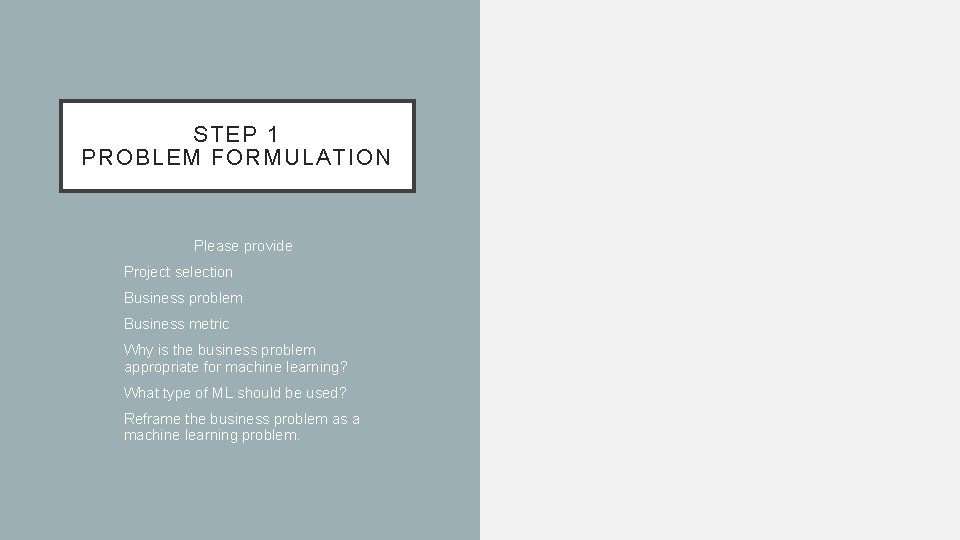 STEP 1 PROBLEM FORMULATION Please provide • Project selection • Business problem • Business STEP 1 PROBLEM FORMULATION Please provide • Project selection • Business problem • Business