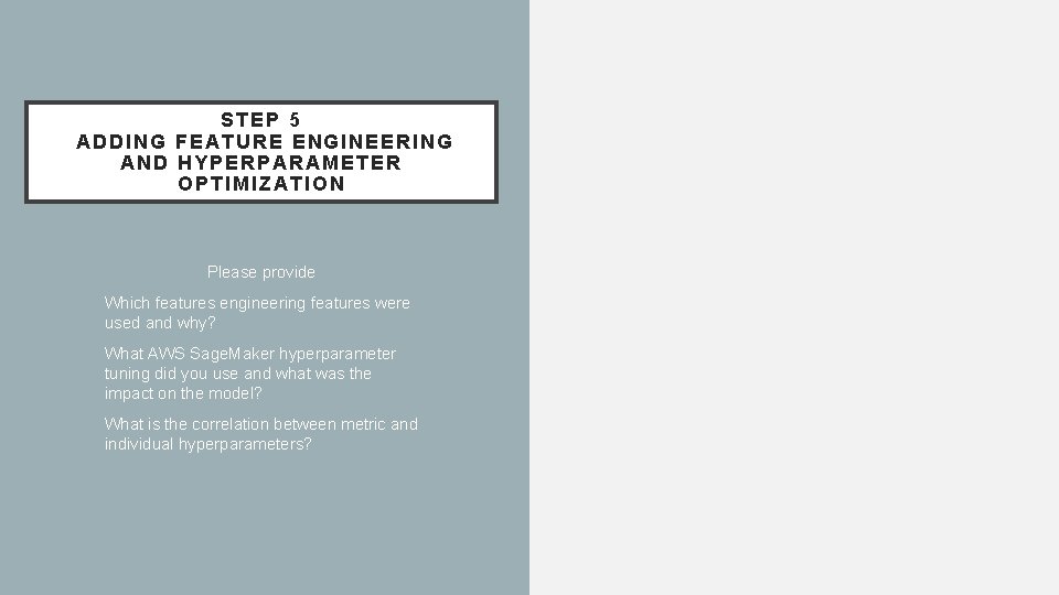 STEP 5 ADDING FEATURE ENGINEERING AND HYPERPARAMETER OPTIMIZATION Please provide Which features engineering features STEP 5 ADDING FEATURE ENGINEERING AND HYPERPARAMETER OPTIMIZATION Please provide Which features engineering features