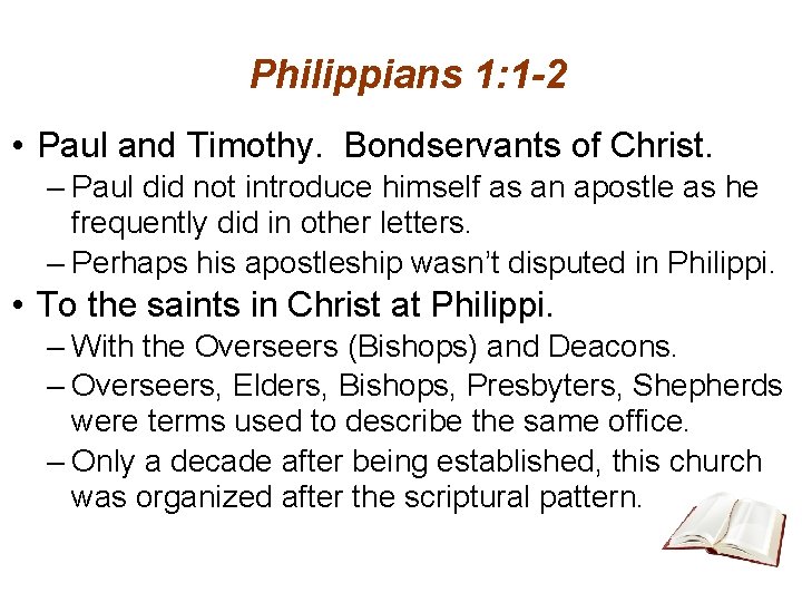 Philippians 1: 1 -2 • Paul and Timothy. Bondservants of Christ. – Paul did