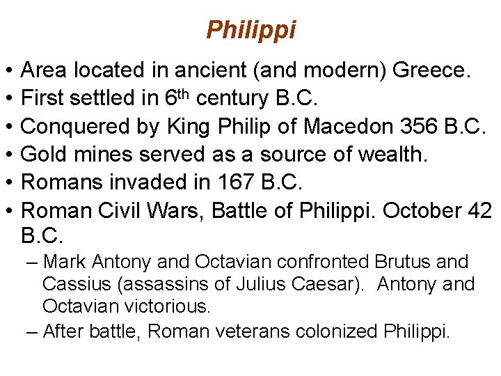 Philippi • • • Area located in ancient (and modern) Greece. First settled in