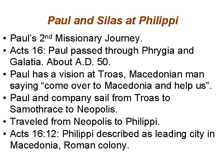 Paul and Silas at Philippi • Paul’s 2 nd Missionary Journey. • Acts 16: