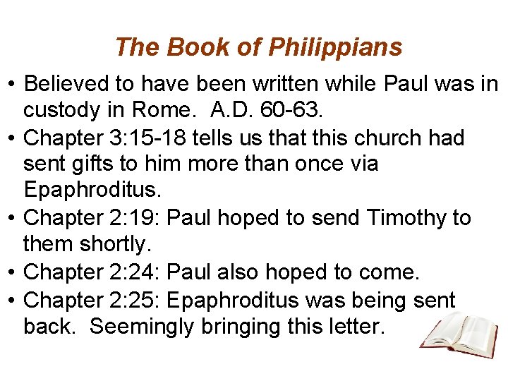 The Book of Philippians • Believed to have been written while Paul was in