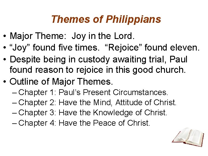 Themes of Philippians • Major Theme: Joy in the Lord. • “Joy” found five