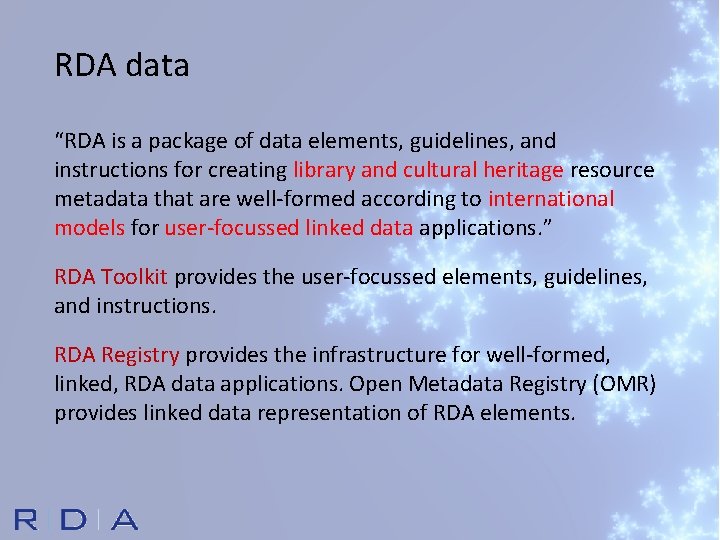 RDA data “RDA is a package of data elements, guidelines, and instructions for creating