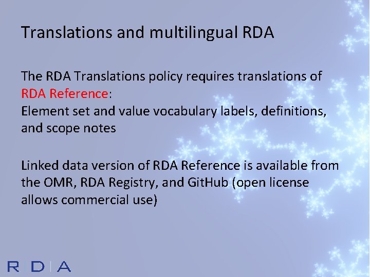 Translations and multilingual RDA The RDA Translations policy requires translations of RDA Reference: Element