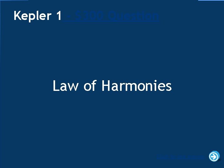 Kepler 1 - $300 Question Law of Harmonies Click to see answer 