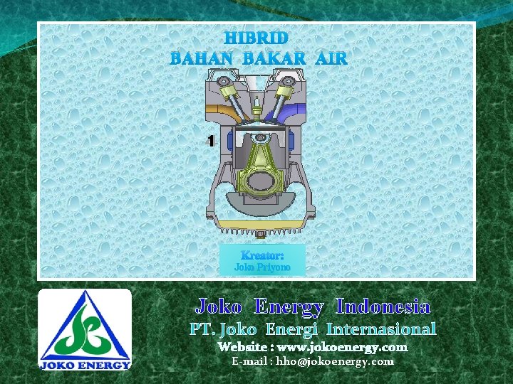 HIBRID BAHAN BAKAR AIR Kreator: Joko Priyono Joko Energy Indonesia PT. Joko Energi Internasional
