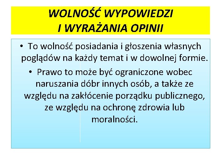 WOLNOŚĆ WYPOWIEDZI I WYRAŻANIA OPINII • To wolność posiadania i głoszenia własnych poglądów na