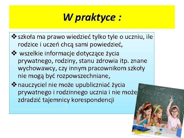 W praktyce : v szkoła ma prawo wiedzieć tylko tyle o uczniu, ile rodzice
