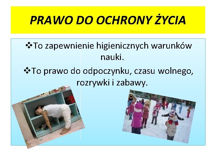 PRAWO DO OCHRONY ŻYCIA v. To zapewnienie higienicznych warunków nauki. v. To prawo do