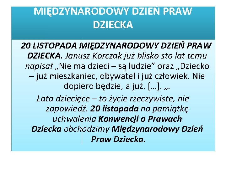 MIĘDZYNARODOWY DZIEŃ PRAW DZIECKA 20 LISTOPADA MIĘDZYNARODOWY DZIEŃ PRAW DZIECKA. Janusz Korczak już blisko