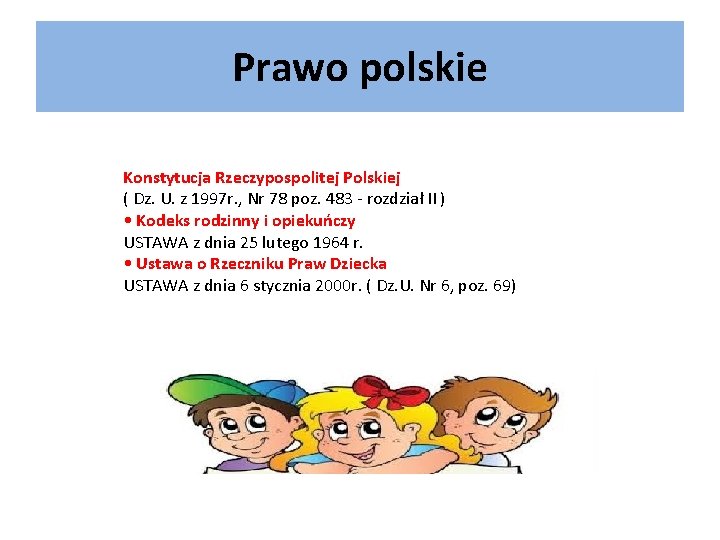 Prawo polskie Konstytucja Rzeczypospolitej Polskiej ( Dz. U. z 1997 r. , Nr 78