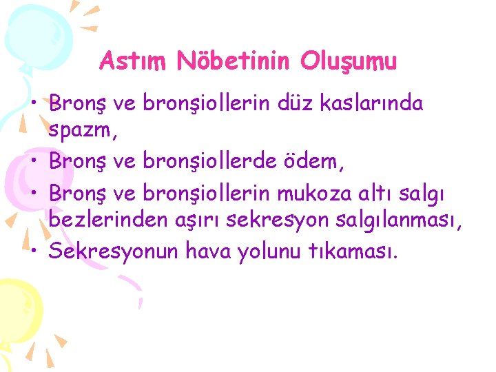 Astım Nöbetinin Oluşumu • Bronş ve bronşiollerin düz kaslarında spazm, • Bronş ve bronşiollerde