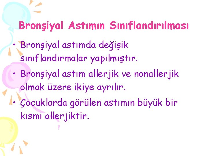 Bronşiyal Astımın Sınıflandırılması • Bronşiyal astımda değişik sınıflandırmalar yapılmıştır. • Bronşiyal astım allerjik ve