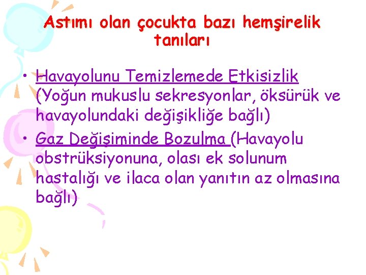 Astımı olan çocukta bazı hemşirelik tanıları • Havayolunu Temizlemede Etkisizlik (Yoğun mukuslu sekresyonlar, öksürük