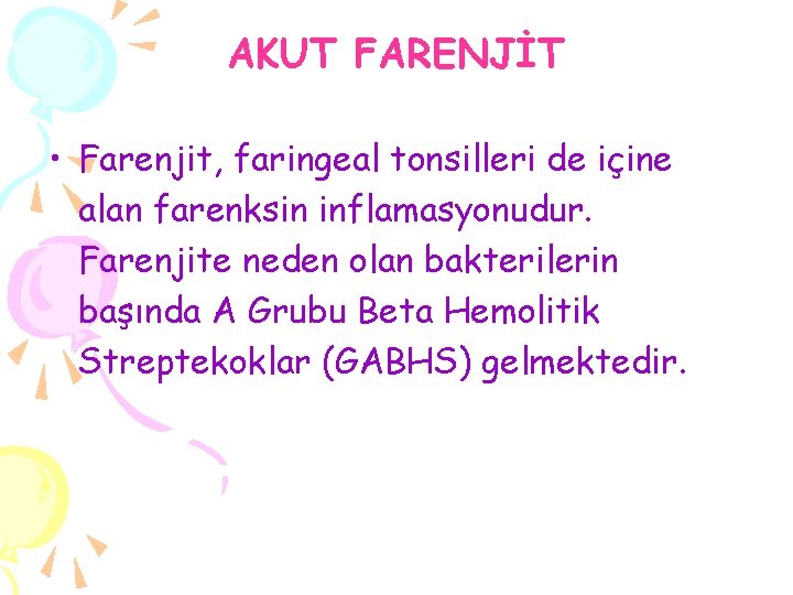 AKUT FARENJİT • Farenjit, faringeal tonsilleri de içine alan farenksin inflamasyonudur. Farenjite neden olan