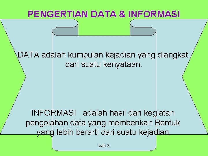 PENGERTIAN DATA & INFORMASI DATA adalah kumpulan kejadian yang diangkat dari suatu kenyataan. INFORMASI