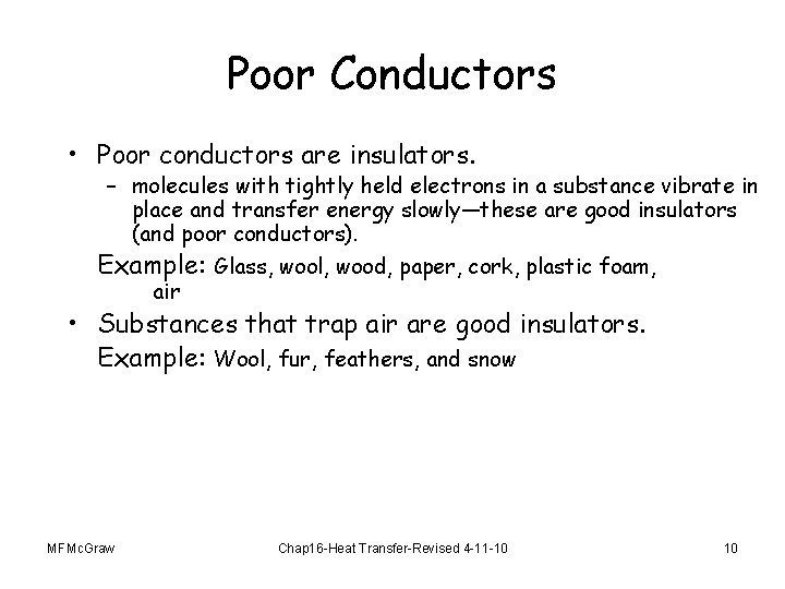 Poor Conductors • Poor conductors are insulators. – molecules with tightly held electrons in