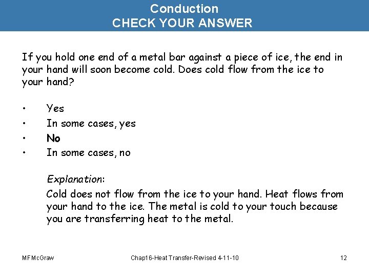 Conduction CHECK YOUR ANSWER If you hold one end of a metal bar against