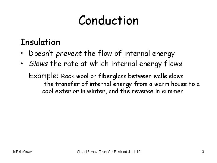 Conduction Insulation • Doesn’t prevent the flow of internal energy • Slows the rate