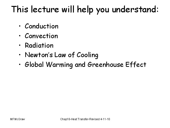 This lecture will help you understand: • • • Conduction Convection Radiation Newton’s Law
