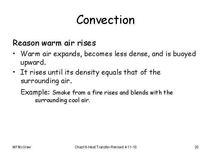 Convection Reason warm air rises • Warm air expands, becomes less dense, and is