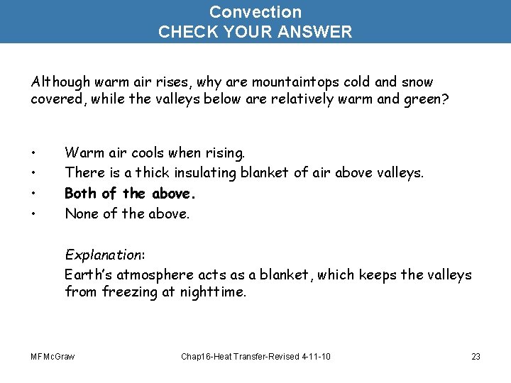 Convection CHECK YOUR ANSWER Although warm air rises, why are mountaintops cold and snow