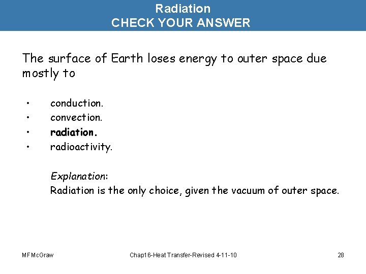 Radiation CHECK YOUR ANSWER The surface of Earth loses energy to outer space due