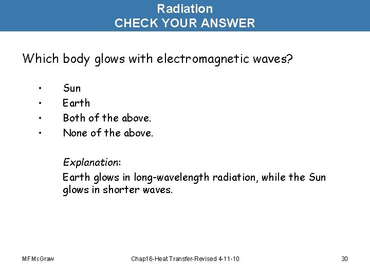 Radiation CHECK YOUR ANSWER Which body glows with electromagnetic waves? • • Sun Earth
