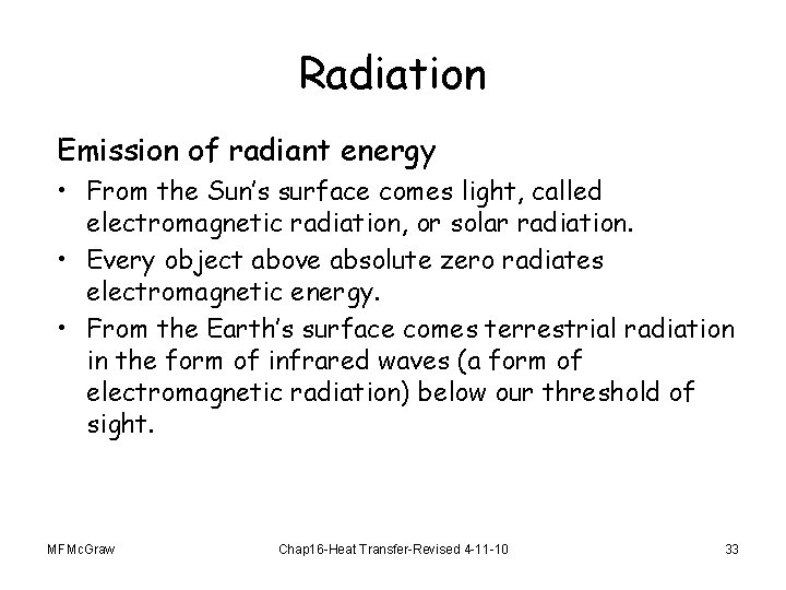 Radiation Emission of radiant energy • From the Sun’s surface comes light, called electromagnetic