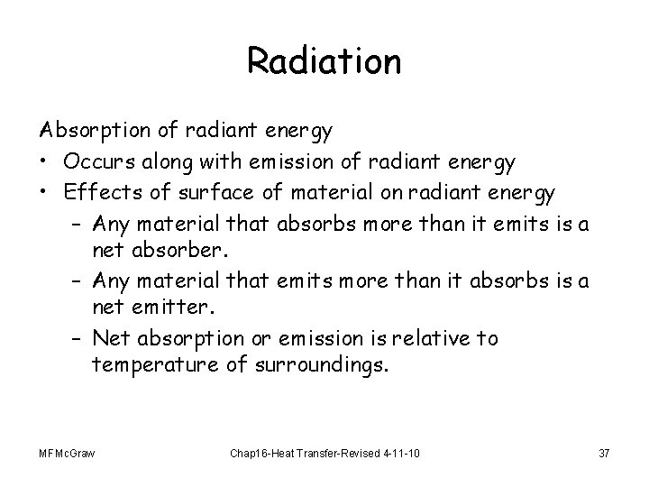 Radiation Absorption of radiant energy • Occurs along with emission of radiant energy •