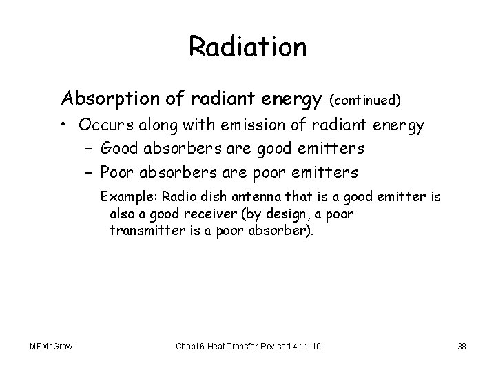 Radiation Absorption of radiant energy (continued) • Occurs along with emission of radiant energy