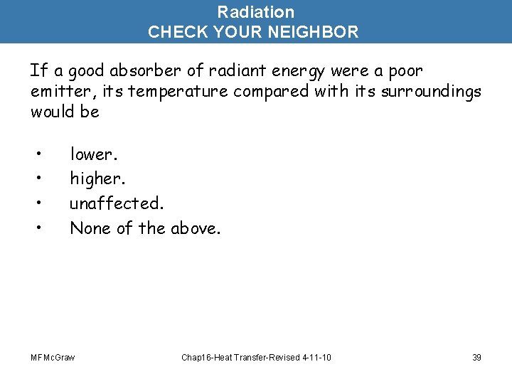 Radiation CHECK YOUR NEIGHBOR If a good absorber of radiant energy were a poor