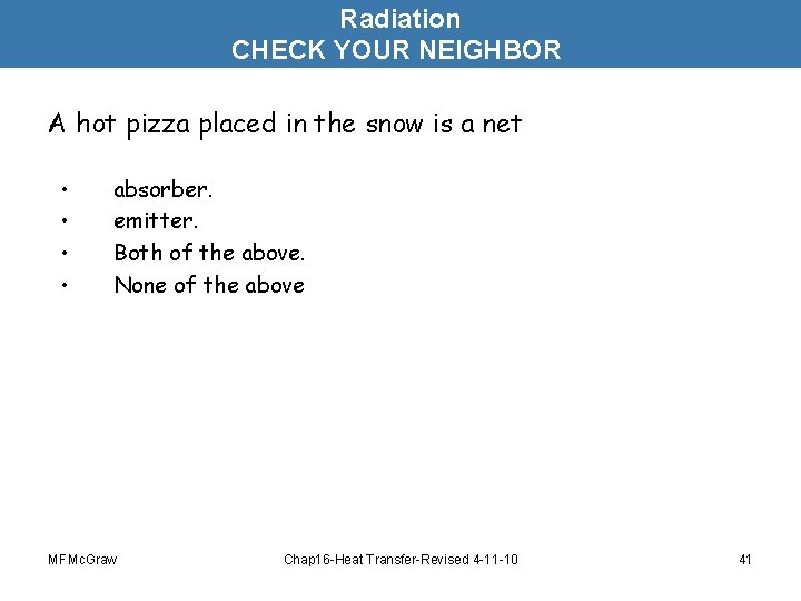 Radiation CHECK YOUR NEIGHBOR A hot pizza placed in the snow is a net