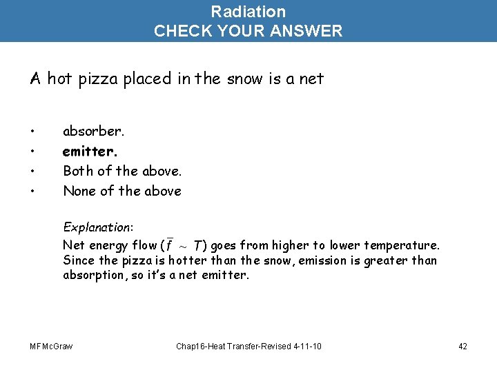 Radiation CHECK YOUR ANSWER A hot pizza placed in the snow is a net