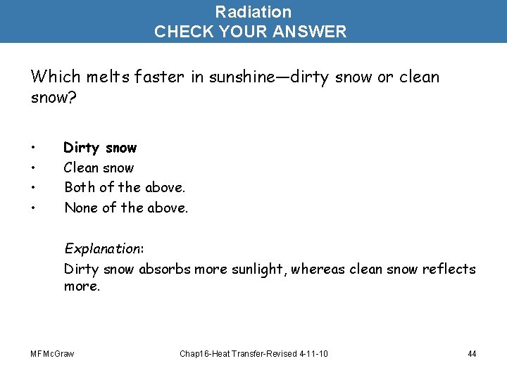 Radiation CHECK YOUR ANSWER Which melts faster in sunshine—dirty snow or clean snow? •