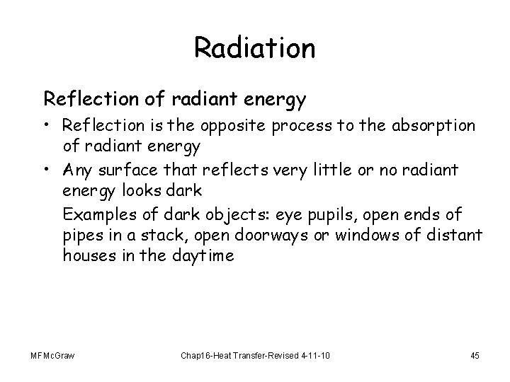 Radiation Reflection of radiant energy • Reflection is the opposite process to the absorption