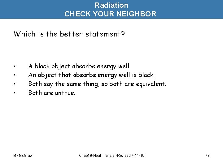 Radiation CHECK YOUR NEIGHBOR Which is the better statement? • • A black object