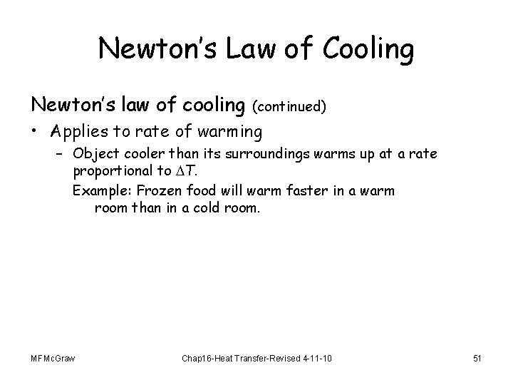 Newton’s Law of Cooling Newton’s law of cooling (continued) • Applies to rate of